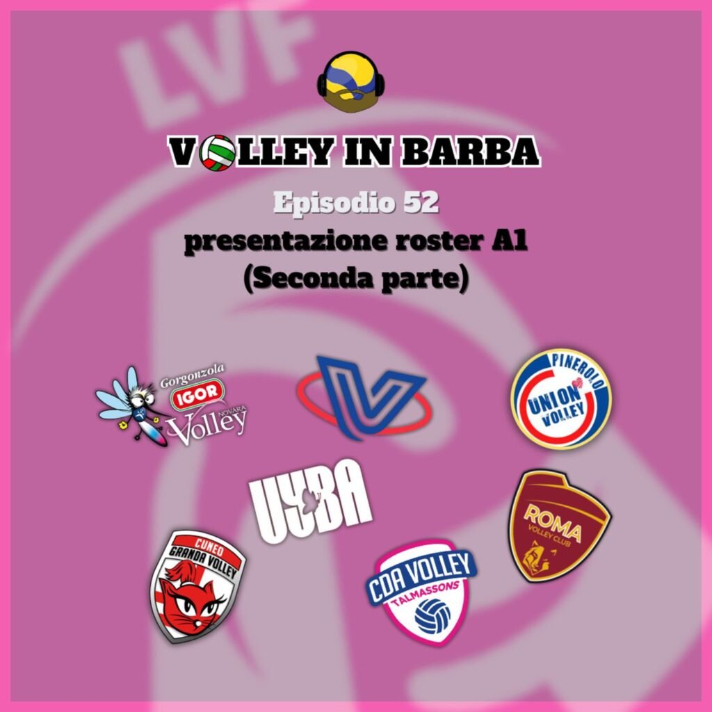 52: Episodio 52: Roster di Serie A1 2024/25 (Parte 2)