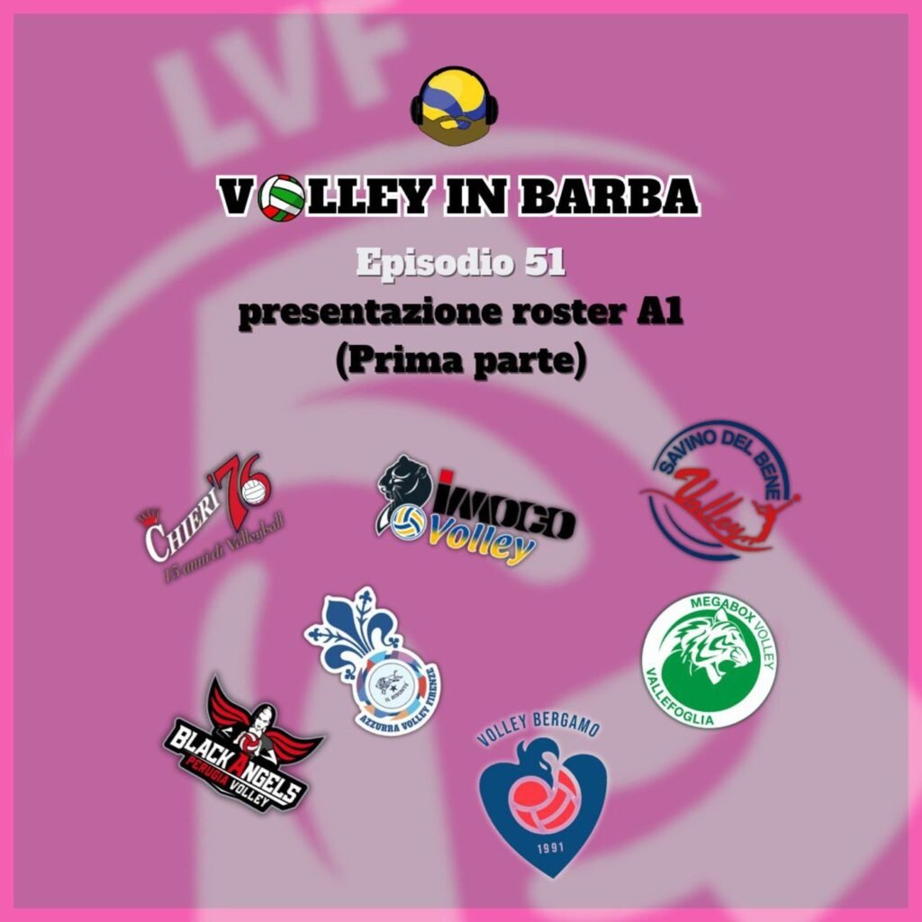 51: episodio 51: roster di serie a1 2024/25 (parte 1)