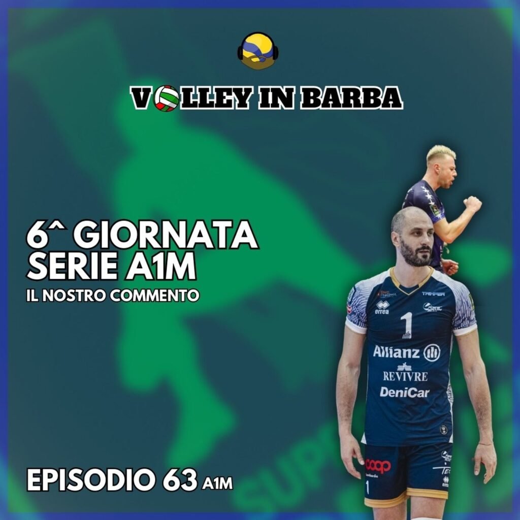 63: Episodio 63(A1M): Sesta giornata di Superlega