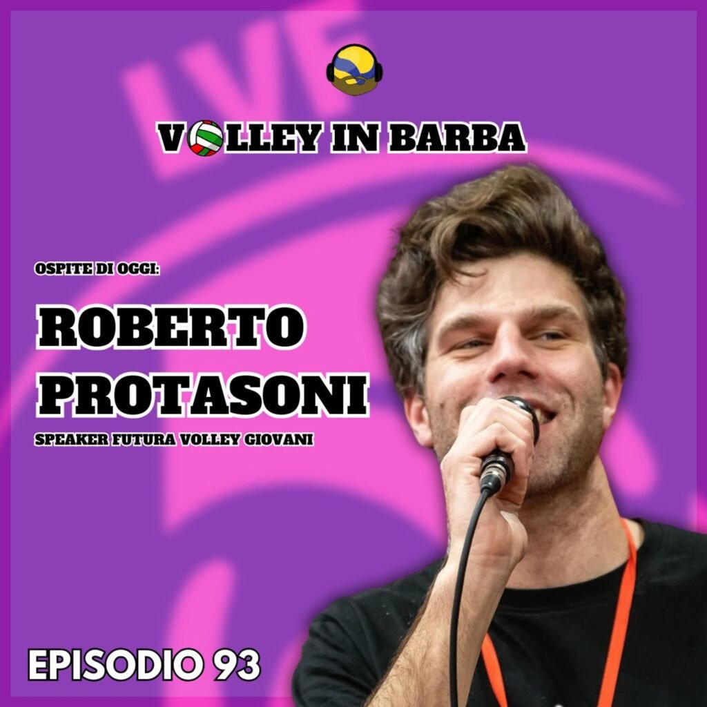 93: episodio 93: “come si evolverà il mondo del volley” con roberto protasoni