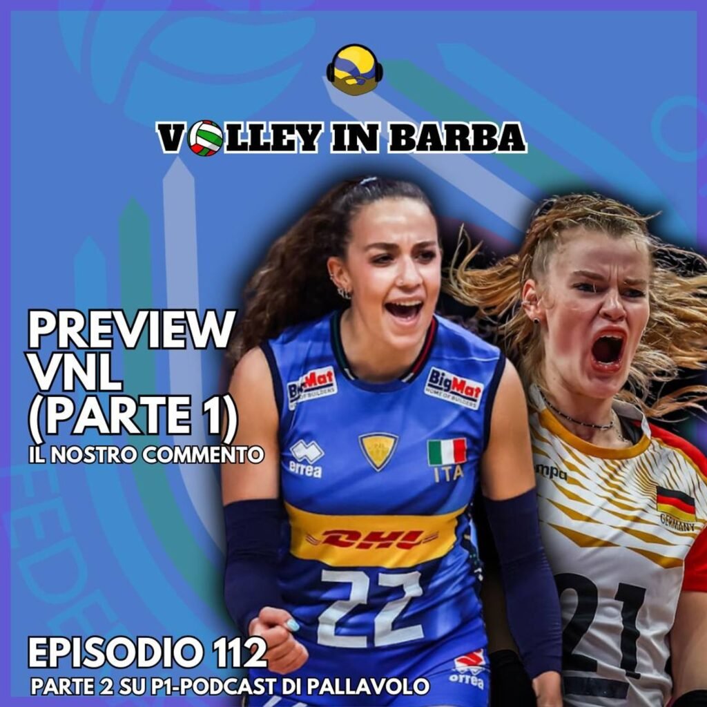 112: Episodio 112: Introduzione alla VNL(F) con P1-PODCAST DI PALLAVOLO (Parte 1)