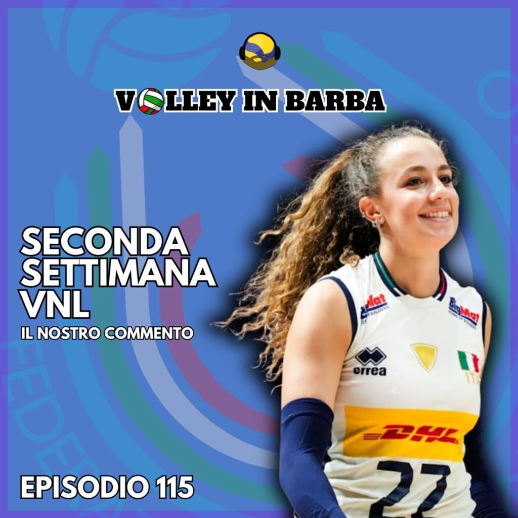 115: episodio 115: seconda settimana di vnl femminile tra gli esami universitari