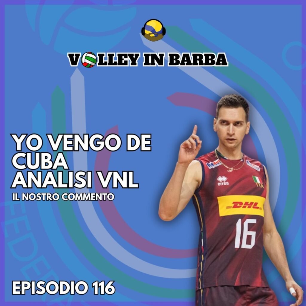 Episodio 116: Yo Vengo de Cuba – Analisi seconda settimana VNL
