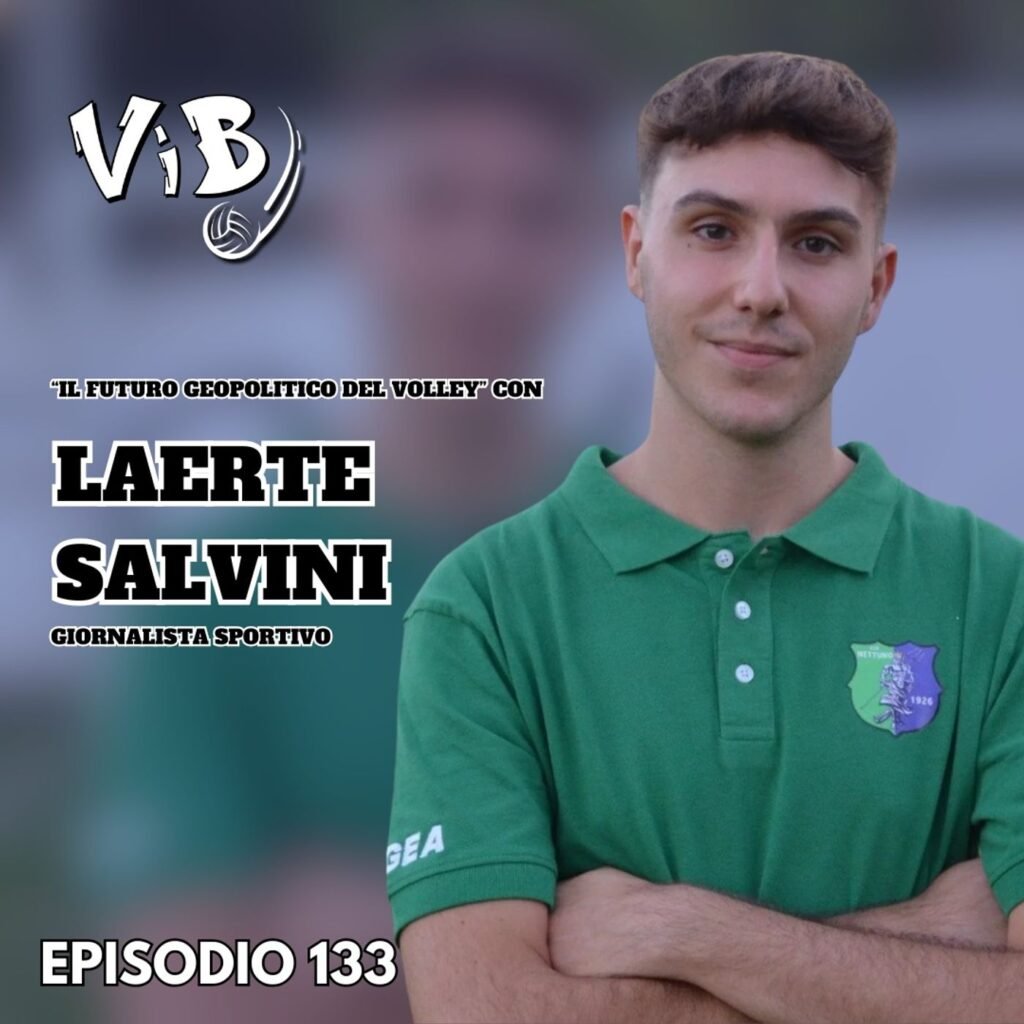 132: Episodio 133: “Il futuro geopolitico del Volley” con LAERTE SALVINI